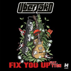 Download track Fix You Up Uberjakd, Yton