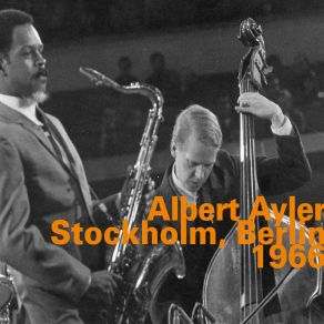 Download track Omega (Is The Alpha) (Live Berlin 3.11.1966) Albert Ayler, Beaver Harris, Bill Folwell