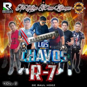 Download track La Razón De Mi Existir GRUPO LOS CHAVOS R-7 DE RAUL HDEZ