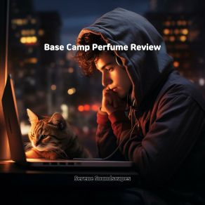 Download track Base Camp Perfume Review Peaceful Melodies