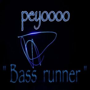 Download track Bass Runner Peyoooo