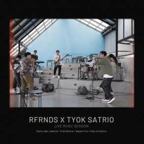 Download track Friendzone (Live) RFRNDSTyok Satrio