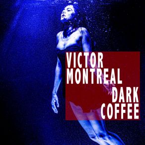 Download track Dark Coffee (American Mix) Victor Montreal