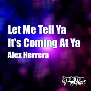 Download track Let Me Tell Ya (Original) Alex Herrera