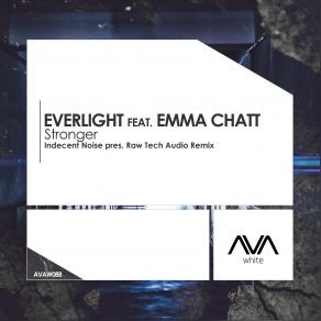 Download track Stronger (Indecent Noise Pres. Raw Tech Audio Extended Remix) Indecent Noise, Everlight, Emma Chatt