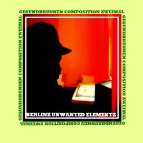 Download track The Gesundbrunnen Composition Zweimal Berlinz Unwanted Elementz