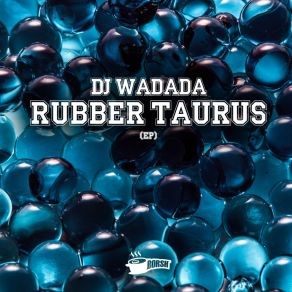 Download track Rubber Based Lifeform DJ Wadada