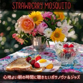 Download track The Day Is A Morning Strawberry Mosquito