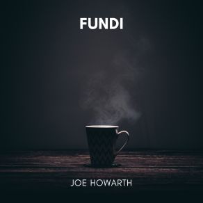 Download track Fundi Joe Howarth