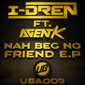 Download track Nah Beg No Friend I Dren