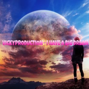 Download track I Have A Big Dream Vickyproduction