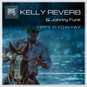 Download track Yippy Yi Yo Ki Yay Kelly Reverb