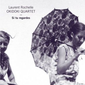 Download track Echo Birds Sing Her Song To Me Laurent Rochelle, Okidoki Quartet