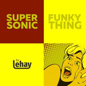 Download track Supersonic Funky Thing (Lehay's Instrumental Mix) Lehay