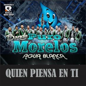 Download track Quien Piensa En Ti Banda Puro Morelos Agua Blanca