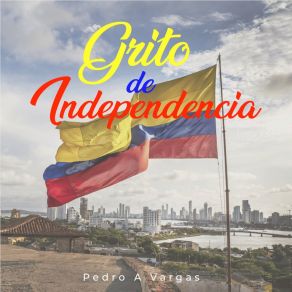 Download track Grito De Independencia Pedro A Vargas