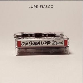 Download track Old School Love Ed Sheeran, Lupe Fiasco