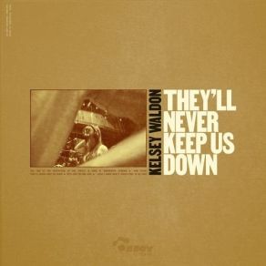 Download track They'll Never Keep Us Down Kelsey Waldon