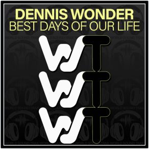 Download track Best Days Of Our Life Dennis Wonder