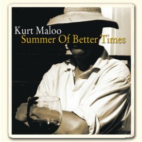 Download track Summer Of Better Times Kurt Maloo