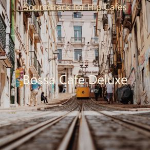 Download track Refined Ambience For Cozy Coffee Shops Bossa Cafe Deluxe