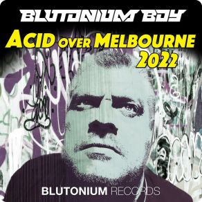 Download track Acid Over Melbourne 2022 (Blutonium Boy Hardstyle Edit) Blutonium Boy