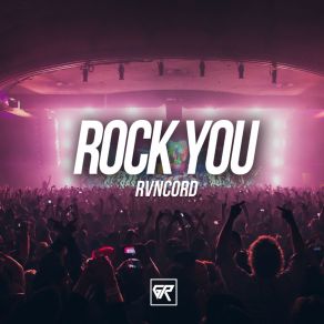 Download track Rock You (Original Mix) Rvncord