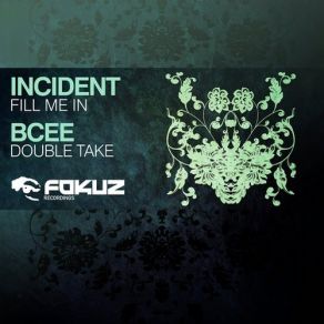 Download track Fill Me In Bcee, Incident