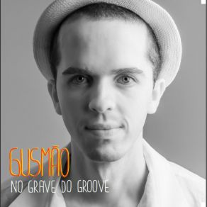 Download track No Grave Do Groove Gusmao