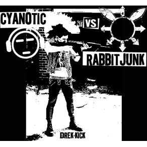 Download track Drek Kick (Precursor Tour Demo) Cyanotic, Rabbit Junk