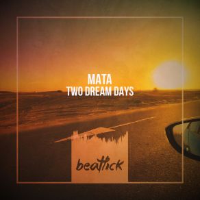 Download track Two Dream Days (Original Mix Edit) Mata