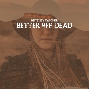 Download track Better Off Dead Brittney Wagner