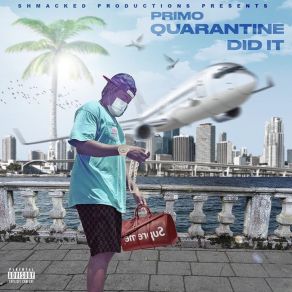 Download track Quarantine Did It Primo