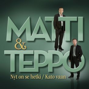 Download track Nyt On Se Hetki Matti Ja Teppo