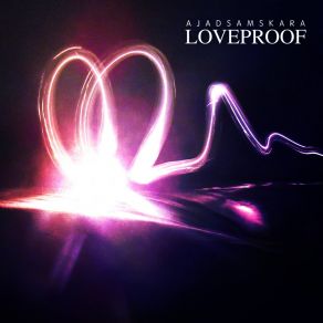 Download track LoveProof (Radio Edit) Ajad Samskara