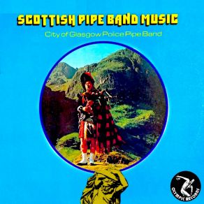 Download track 2 / 4 Marches: Highland Laddie - Corriechoillie - Teribus City Of Glasgow Police Pipe Band