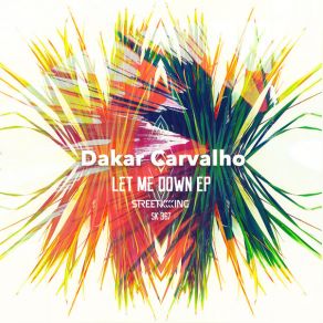 Download track Let Me Down Dakar Carvalho