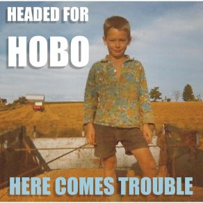 Download track Here Comes Trouble Headed For Hobo