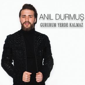 Download track Gururum Yerde Kalmaz Anıl Durmuş