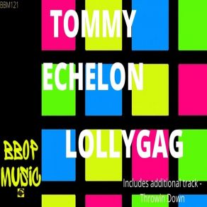 Download track Lollygag Tommy Echelon