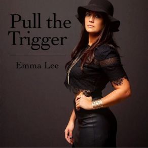 Download track Pull The Trigger Emma - Lee