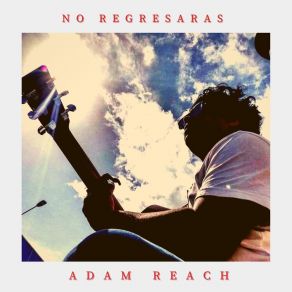 Download track Un Rio En Tu Interior Adam Reach