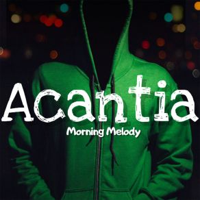 Download track Morning Excellent Acantia