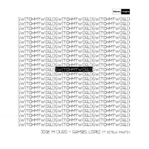 Download track Switch My World (Instrumental Radio Edit) Estela Martin, José Manuel Duro, Ramsés López