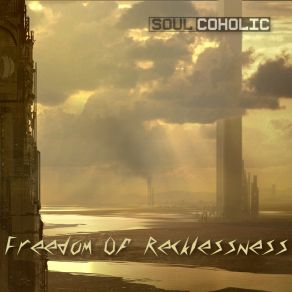 Download track Freedom Of Recklessness Soulcoholic