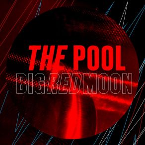 Download track Big Red Moon The Pool