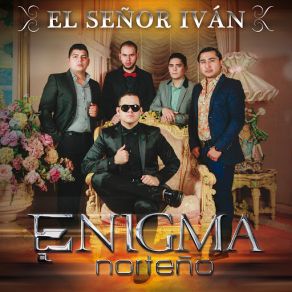 Download track El Señor Iván Enigma Norteño