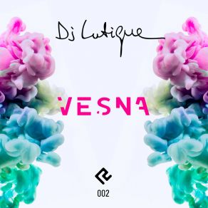 Download track Vesna (Radio Mix) DJ Lutique