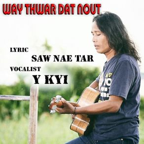 Download track Way Thwar Dat Nout Y Kyi