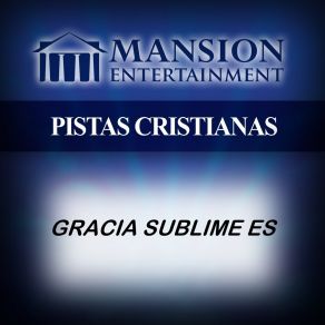 Download track GRACIA SUBLIME ES (Pista De Acompañamiento Tono Alto) Pistas De Mansion